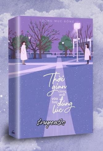 Đọc truyện Thời Gian Cùng Anh, Vừa Hay Đúng Lúc - Tưởng Mục Đồng