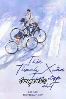 Đọc truyện Thời Thanh Xuân Tươi Đẹp Nhất - Lạc Lạc