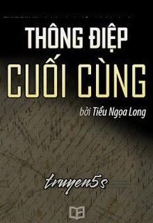 Đọc truyện Thông Điệp Cuối Cùng - Tiểu Ngọa Long