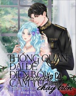 truyện Thống Quân Đại Đế Điên Rồi Cầm Tù Vợ Cũ Dám Chạy Trốn Đọc truyện Thống Quân Đại Đế Điên Rồi Cầm Tù Vợ Cũ Dám Chạy Trốn - Vãn Chước Yêu Yêu
