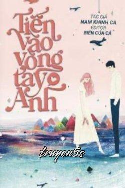 truyện Tiến Vào Vòng Tay Anh Đọc truyện Tiến Vào Vòng Tay Anh - Nam Khinh Ca