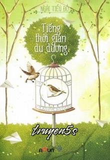truyện Tiếng Thời Gian Du Dương Đọc truyện Tiếng Thời Gian Du Dương - Ngải Tiểu Đồ