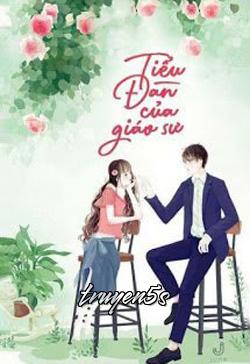 truyện Tiểu Đan Của Giáo Sư Đọc truyện Tiểu Đan Của Giáo Sư - Mạn Miêu (Martina)