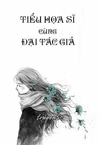 truyện Tiểu Họa Sĩ Cùng Đại Tác Giả Đọc truyện Tiểu Họa Sĩ Cùng Đại Tác Giả - Mạc Lý