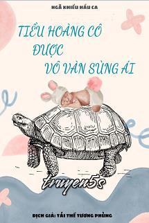 truyện Tiểu Hoàng Cô Được Vô Vàn Sủng Ái Đọc truyện Tiểu Hoàng Cô Được Vô Vàn Sủng Ái - Ngã Khiếu Hầu Ca