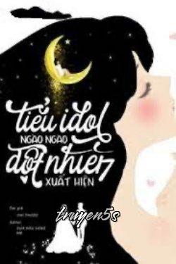 truyện Tiểu Idol Đột Nhiên Xuất Hiện Đọc truyện Tiểu Idol Đột Nhiên Xuất Hiện - Chi Thược