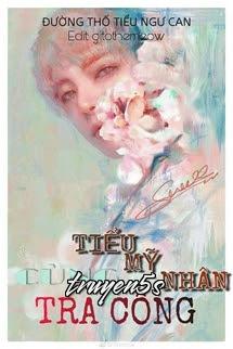 truyện Tiểu Mỹ Nhân Cùng Tra Công Đọc truyện Tiểu Mỹ Nhân Cùng Tra Công - Đường Thố Tiểu Ngư Can