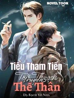 Đọc truyện Tiểu Tham Tiền Trở Thành Thế Thân - Dạ Bạch Vô Nha