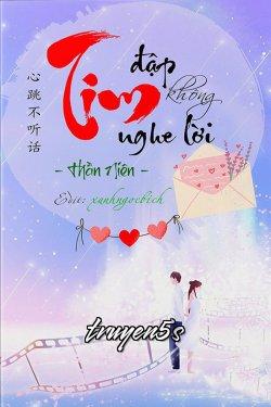 truyện Tim Đập Không Nghe Lời Đọc truyện Tim Đập Không Nghe Lời - Thần Niên
