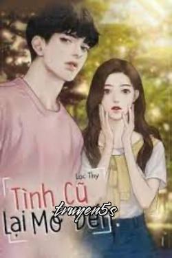 truyện Tình Cũ Lại Mò Đến Đọc truyện Tình Cũ Lại Mò Đến - Lạc Thy