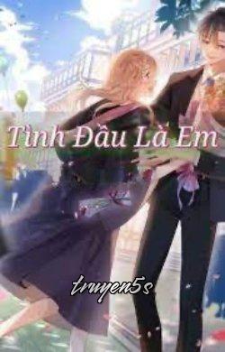 Đọc truyện Tình Đầu Là Em - Nho Xanh