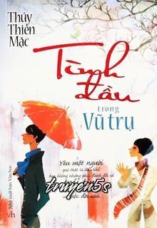 truyện Tình Đầu Trong Vũ Trụ Đọc truyện Tình Đầu Trong Vũ Trụ - Thủy Thiên Mặc