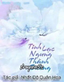Đọc truyện Tinh Lạc Ngưng Thành Đường - Nhất Độ Quân Hoa