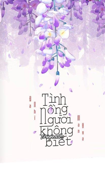 truyện Tình Nồng Người Không Biết Đọc truyện Tình Nồng Người Không Biết - Đam Nhĩ Man Hoa