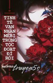 truyện Tinh Tế Vạn Nhân Mê Bị Trùng Tộc Đoạt Đi Rồi Đọc truyện Tinh Tế Vạn Nhân Mê Bị Trùng Tộc Đoạt Đi Rồi - Bạch Trà Hồ