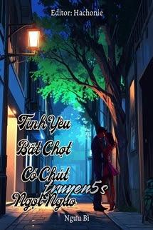 truyện Tình Yêu Bất Chợt Có Chút Ngọt Ngào Đọc truyện Tình Yêu Bất Chợt Có Chút Ngọt Ngào - Ngưu Bì