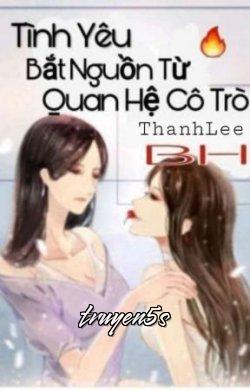 Đọc truyện Tình Yêu Bắt Nguồn Từ Quan Hệ Cô Trò - ThanhLee