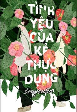 truyện Tình Yêu Của Kẻ Thực Dụng Đọc truyện Tình Yêu Của Kẻ Thực Dụng - Mạnh Trung Đắc Ý