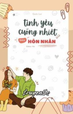 Đọc truyện Tình Yêu Cuồng Nhiệt Sau Khi Kết Hôn - Quân Lai - Quân Lai