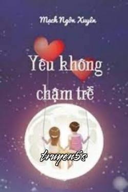 Đọc truyện Tình Yêu Không Chậm Trễ - Hải Yến