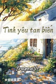 Đọc truyện Tình Yêu Tan Biến - Đại Thư Thư Mạc Mạc/大姐姐莫莫