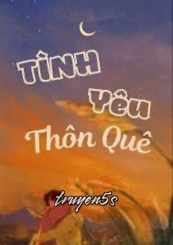 truyện Tình Yêu Thôn Quê Đọc truyện Tình Yêu Thôn Quê - Tham Chủ Hoan