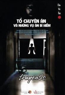 truyện Tổ Chuyên Án Và Những Vụ Án Bí Hiểm Đọc truyện Tổ Chuyên Án Và Những Vụ Án Bí Hiểm - Cầu Vô Dục