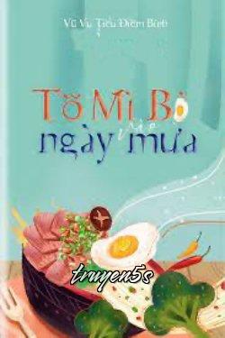 truyện Tô Mì Bò Vào Ngày Mưa Đọc truyện Tô Mì Bò Vào Ngày Mưa - Vũ Vụ Tiểu Điềm Bính