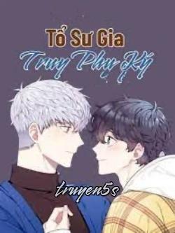 Đọc truyện Tổ Sư Gia Truy Phu Ký - Liêu Huyền