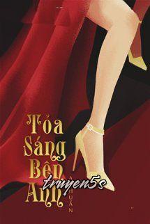 truyện Tỏa Sáng Bên Anh Đọc truyện Tỏa Sáng Bên Anh - A Thuần