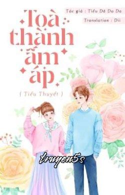 truyện Toà Thành Ấm Áp Đọc truyện Toà Thành Ấm Áp - Tiểu Dã Da Da