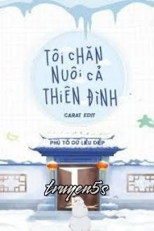 truyện Tôi Chăn Nuôi Cả Thiên Đình Đọc truyện Tôi Chăn Nuôi Cả Thiên Đình - Phù Tô Dữ Liễu Diệp