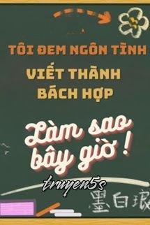 Đọc truyện Tôi Đem Ngôn Tình Viết Thành Bách Hợp Làm Sao Bây Giờ - Mặc Bạch Lang