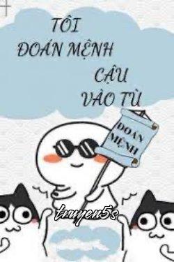 truyện Tôi Đoán Mệnh Cậu Vào Tù Đọc truyện Tôi Đoán Mệnh Cậu Vào Tù - Không Sơn Vũ