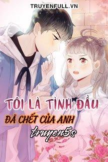 Đọc truyện Tôi Là Tình Đầu Đã Chết Của Anh - Tưởng Mục Đồng