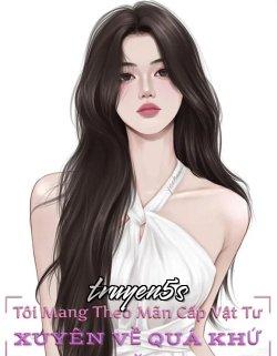 truyện Tôi Mang Theo Mãn Cấp Vật Tư Xuyên Về Quá Khứ Đọc truyện Tôi Mang Theo Mãn Cấp Vật Tư Xuyên Về Quá Khứ - An Tiểu Quy