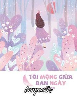 Đọc truyện Tôi Mộng Giữa Ban Ngày - Tê Kiến