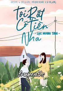 Đọc truyện Tôi Rất Có Tiền Nha - Lục Manh Tinh