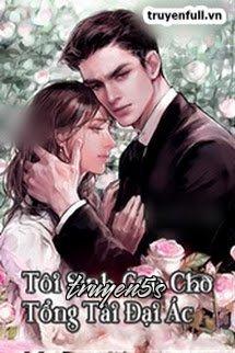 truyện Tôi Sinh Con Cho Tổng Tài Đại Ác Đọc truyện Tôi Sinh Con Cho Tổng Tài Đại Ác - Nhược Mộng