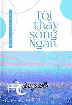 truyện Tôi Thấy Sông Ngân Đọc truyện Tôi Thấy Sông Ngân - Vân Nã Nguyệt