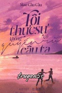 Đọc truyện Tôi Thực Sự Không Có Quyến Rũ Cậu Ta - Mao Cầu Cầu
