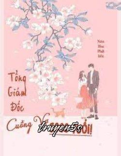 Đọc truyện Tổng Giám Đốc Cuồng Vợ 5000 Tuổi - Niêm Hoa Phất Liễu
