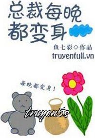 truyện Tổng Giám Đốc Mỗi Đêm Đều Biến Thân! Đọc truyện Tổng Giám Đốc Mỗi Đêm Đều Biến Thân! - Ngư Thất Hải