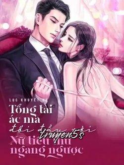 truyện Tổng Tài Ác Ma Đối Đầu Với Nữ Tiểu Thư Ngang Ngược Đọc truyện Tổng Tài Ác Ma Đối Đầu Với Nữ Tiểu Thư Ngang Ngược - Julie (Lục Khuyết Hạ)