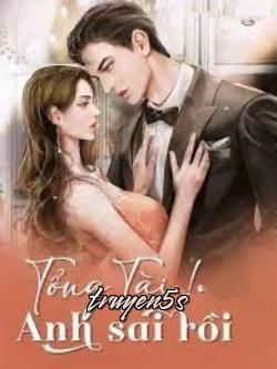 truyện Tổng Tài! Anh Sai Rồi - Shu Yang Đọc truyện Tổng Tài! Anh Sai Rồi - Shu Yang - Thị Từ