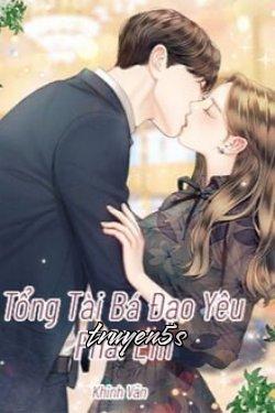 Đọc truyện Tổng Tài Bá Đạo Yêu Phải Em - Phong Gian Tuyết Vũ