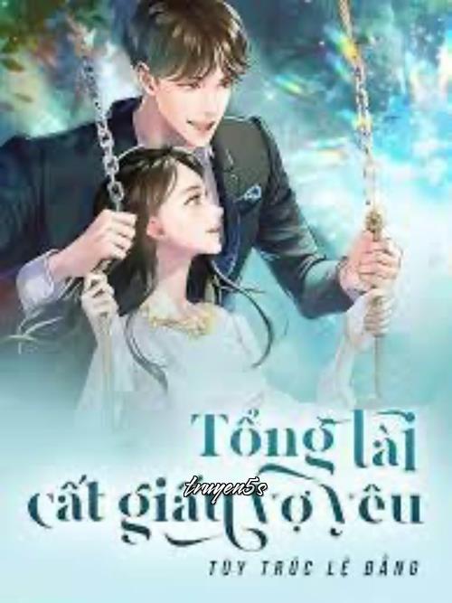 truyện Tổng Tài Cất Giấu Vợ Yêu Đọc truyện Tổng Tài Cất Giấu Vợ Yêu - Túy Trúc Lệ Đằng