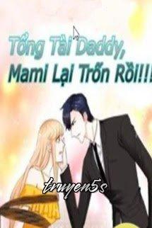 Đọc truyện Tổng Tài Daddy, Mami Lại Trốn Rồi - Ninh Hải