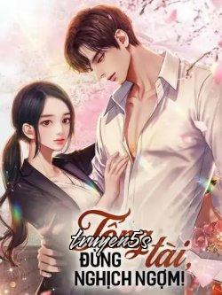 truyện Tổng Tài, Đừng Nghịch Ngợm! Đọc truyện Tổng Tài, Đừng Nghịch Ngợm! - Nam Lý