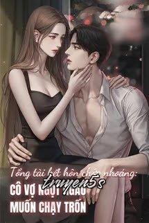 Đọc truyện Tổng Tài Kết Hôn Chớp Nhoáng: Cô Vợ Ngọt Ngào Muốn Chạy Trốn - Nam Xương Bắc Thịnh